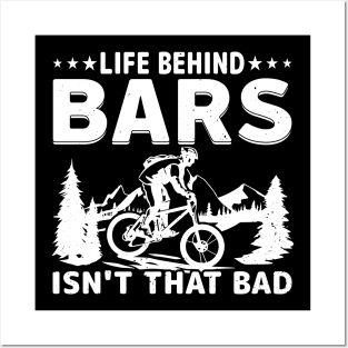 Life Behing Bars Isn't that Bad - Mountain Biker Posters and Art